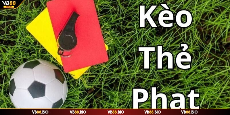 Kèo thẻ phạt trong thế giới cá cược bóng đá vô cùng hấp dẫn